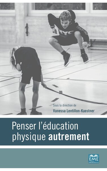 Penser l'éducation physique autrement - Vanessa Lentillon-Kaestner