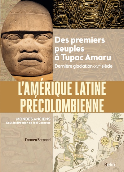 L'Amérique Latine Précolombienne, Des Premiers Peuples À Tupac Amaru (Dernière Glaciation-Xvie Siècle)