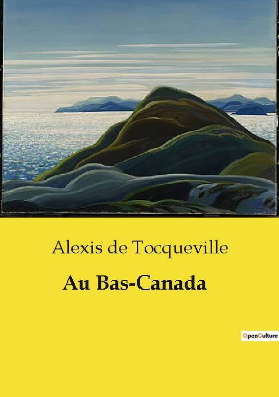 Au Bas-Canada - Alexis de Tocqueville