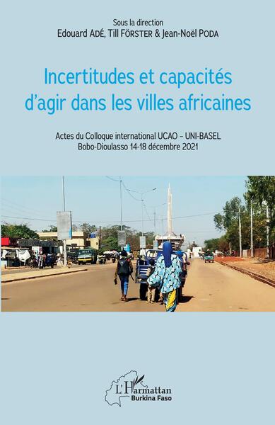 Incertitudes et capacités d'agir dans les villes africaines - Edouard Adé