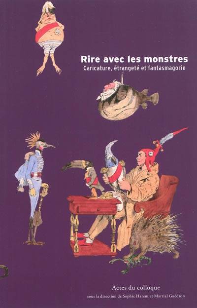 Rire Avec Les Monstres, Caricature, Étrangeté Et Fantasmagorie - Sophie Harent, Martial Guédron