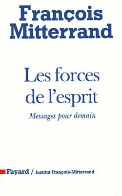 Les Forces de l'esprit - François Mitterrand