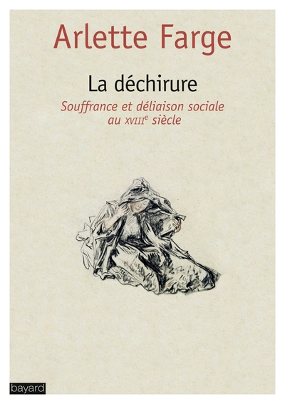 La Déchirure : Souffrance Et Déliaison Sociale Au Xviiie Siècle