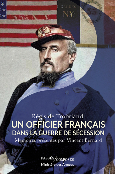 Un Officier Francais Dans La Guerre De Secession - Memoires Presentes Par Vincent Bernard