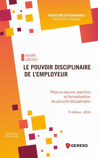 Le pouvoir disciplinaire de l'employeur - Henri Grego