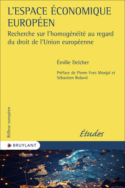 L'Espace économique européen - Recherche sur l'homogénéité au regard du droit de l'Union européenne - Emilie Delcher