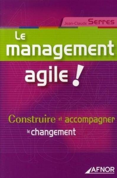 Le Management Agile ! Construire Et Accompagner Le Changement