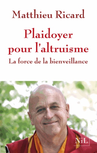 Plaidoyer pour l'altruisme. La force de la bienveillance