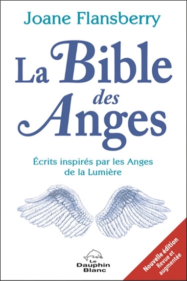 La Bible Des Anges - Ecrits Inspirés Par Les Anges De La Lumière