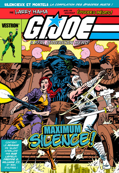 G.I. Joe, A Real American Hero : Maximum Silence !, Silencieux Et Mortels, La Compilation Des Épisodes Muets ! - Rob Liefeld