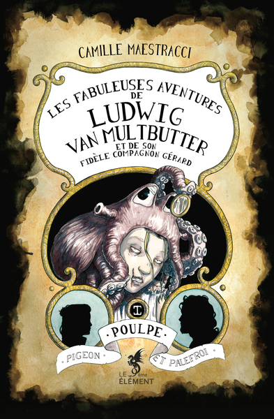 Les fabuleuses aventures de Ludwig Van Multbutter et de son fidèle compagnon Gérard Volume 1