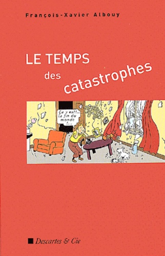 Le temps des catastrophes - François Xavier Albouy