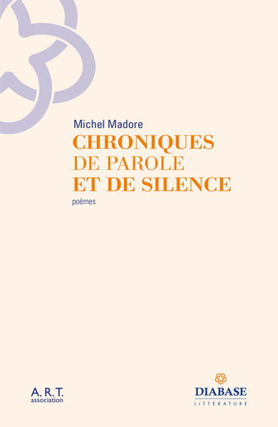 Chroniques de parole et de silence : poèmes - Madore, Michel