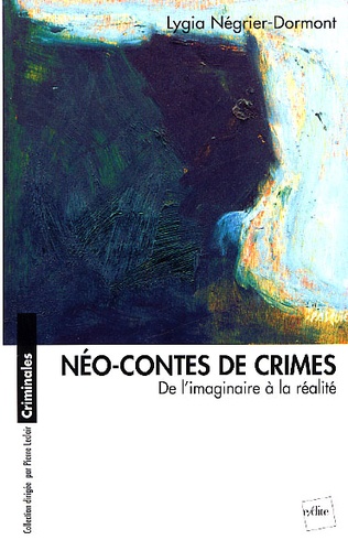 Néo-contes de crimes - De l’imaginaire à la réalité