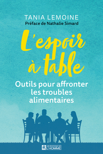 L'espoir à table - Outils pour affronter les troubles alimentaires. - Une approche multidisciplinaire pour les personnes présentant - Tania Lemoine