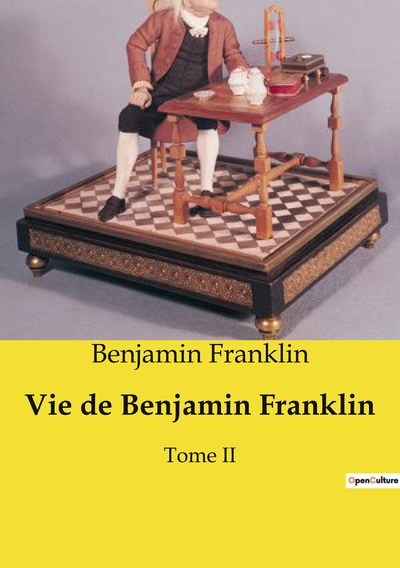 Vie de Benjamin Franklin - Benjamin Franklin