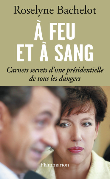 À feu et à sang - Roselyne Bachelot