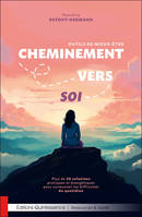 Cheminement vers soi – Outils de mieux-être - Plus de 30 solutions pratiques et énergétiques pour surmonter les difficultés du quotidien - Pascaline  Patout-Hermann