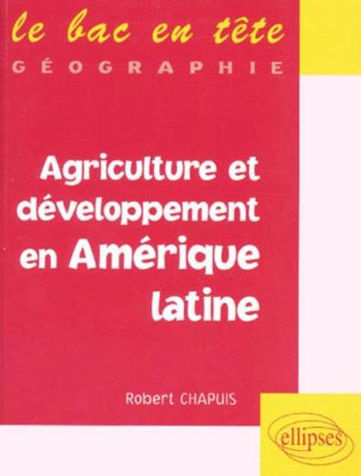 Agriculture et développement en Amérique latine - Robert Chapuis