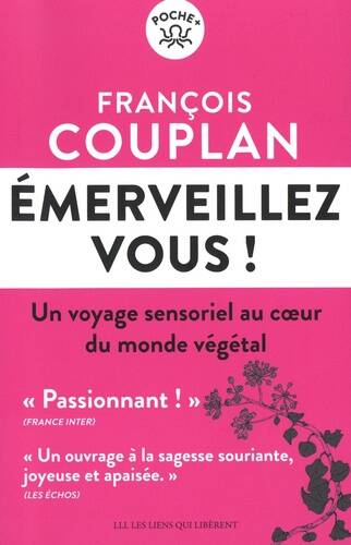 Emerveillez-Vous, Un Voyage Sensoriel Au Coeur Du Monde Végétal - François Couplan