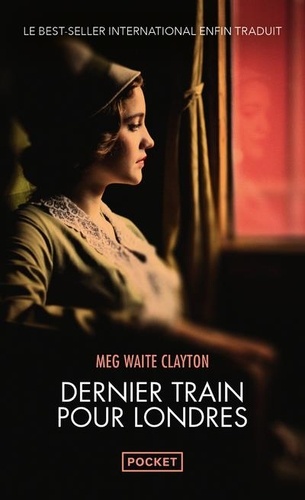 Dernier train pour Londres - Meg Waite Clayton