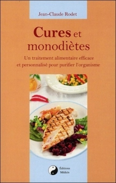 Cures et monodiètes - Un traîtement alimentaire efficace et personnalisé pour purifier l'organisme