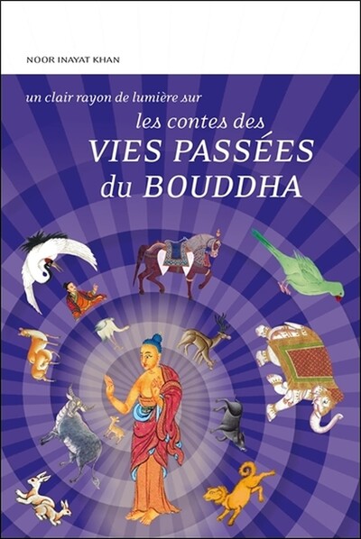 Les Contes Des Vies Passées Du Bouddha, 20 Jatakas - Noor-Un-Nisa Inayat Khan