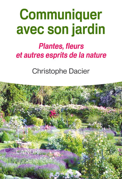 Communiquer Avec Son Jardin, Plantes Fleurs Et Autres Esprits De La Nature