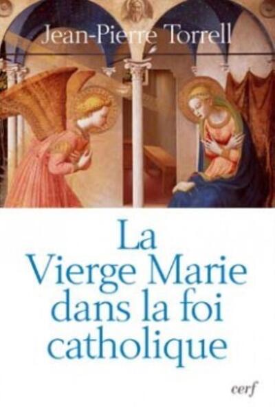 La Vierge Marie dans la foi catholique - Jean-Pierre Torrell