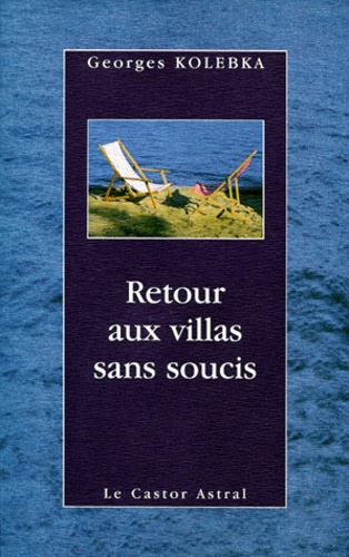 Retour aux villas sans soucis - Georges Kolebka