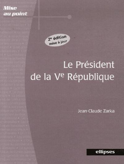 Le président de la Ve République. 2e édition