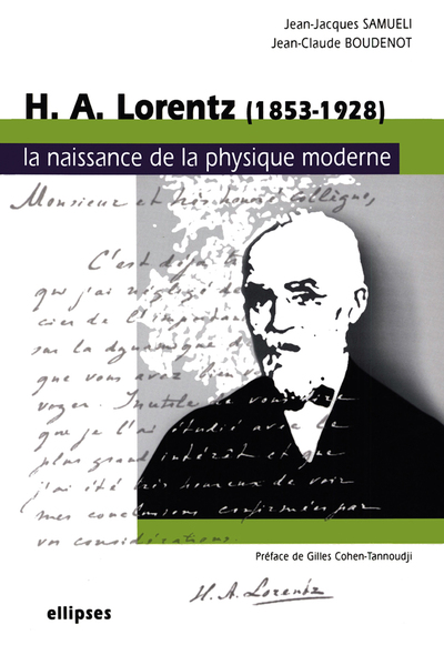 Lorentz (1853-1928) - La naissance de la physique moderne - Jean-Jacques Samueli