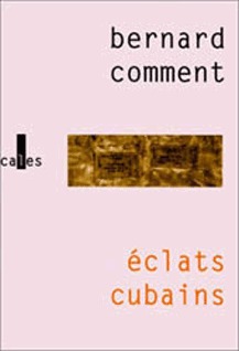 Éclats cubains - Bernard Comment