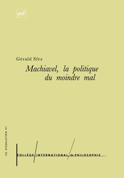 Machiavel. La politique du moindre mal - Gérald Sfez