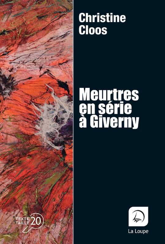 Meurtres en série à Giverny - Christine Cloos