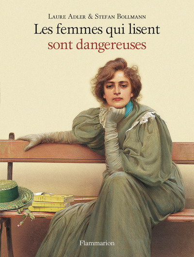 Les femmes qui lisent sont dangereuses - Laure Adler