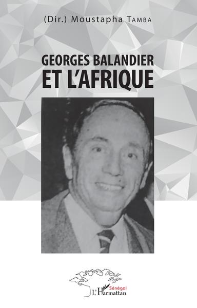 Georges Balandier et l'Afrique - Moustapha Tamba