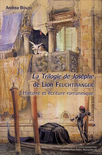 « La Trilogie de Josèphe » de Lion Feuchtwanger - Histoire et écriture romanesque