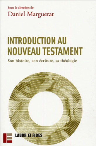 Introduction au Nouveau Testament. Son histoire, son écriture, sa théologie