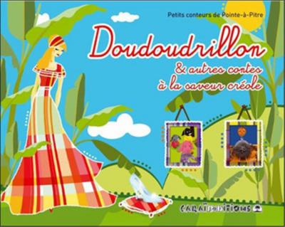 Doudoudrillon & Autres Contes A La Saveur Creole