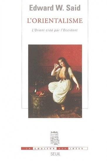 L'Orientalisme. L'Orient créé par l'Occident