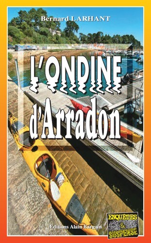 L’Ondine d’Arradon - Bernard  Larhant