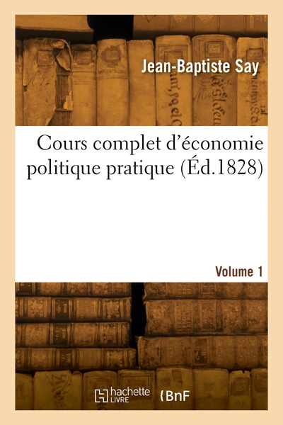 Cours complet d'économie politique pratique. Volume 1