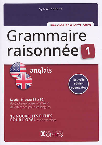 Grammaire raisonnée anglais Niveau B1 à B2 - Volume 1 - Sylvie Persec