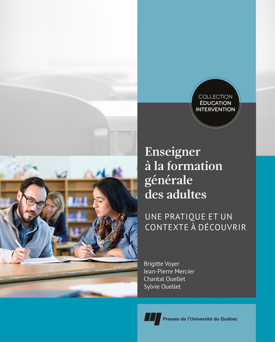 Enseigner à la formation générale des adultes - Brigitte Voyer, Jean-Pierre Mercier, Chantal Ouellet, Sylvie Ouellet