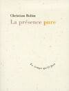 La Présence Pure - Christian Bobin