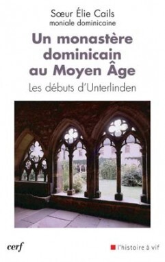 Un monastère dominicain au Moyen Age - Les débuts d'Unterlinden