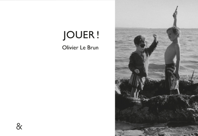 Jouer ! - Olivier Le Brun