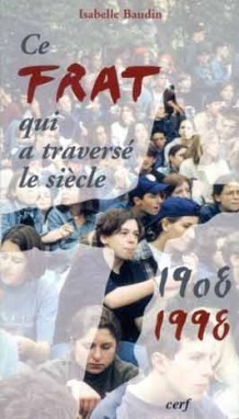 Ce Frat Qui A Traversé Le Siècle, 1908-1998 - Isabelle Baudin