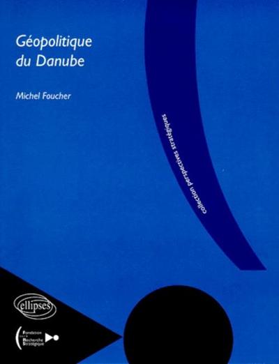 Géopolitique du Danube - Michel Foucher